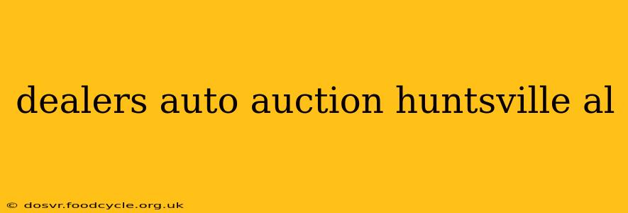 dealers auto auction huntsville al