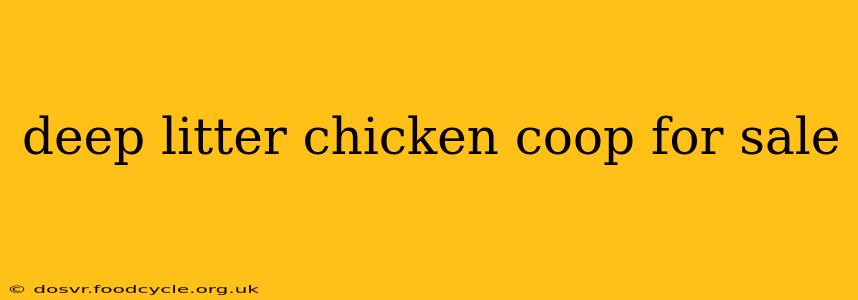 deep litter chicken coop for sale