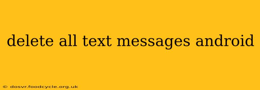 delete all text messages android