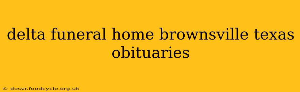 delta funeral home brownsville texas obituaries