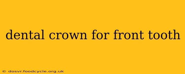 dental crown for front tooth