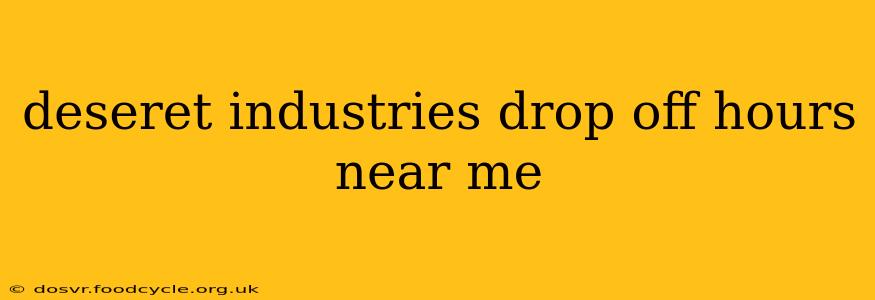 deseret industries drop off hours near me