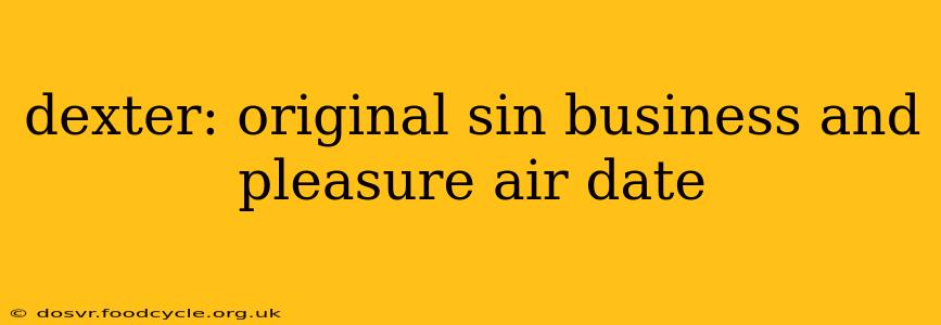 dexter: original sin business and pleasure air date