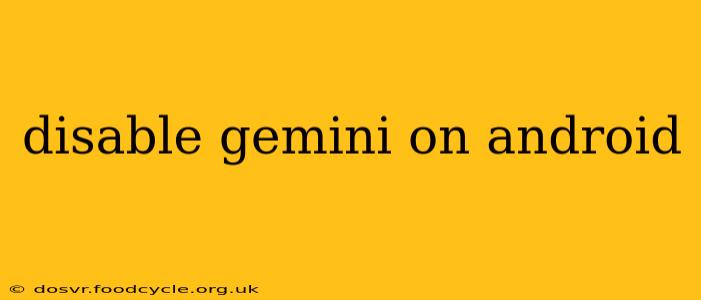 disable gemini on android