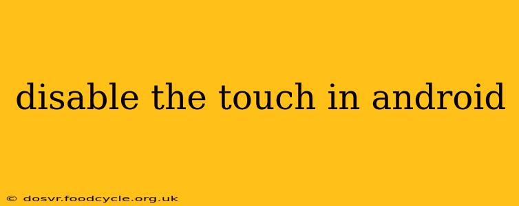 disable the touch in android