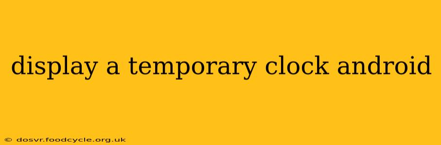 display a temporary clock android