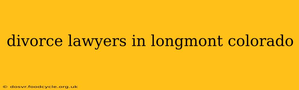 divorce lawyers in longmont colorado