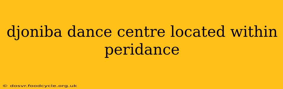 djoniba dance centre located within peridance