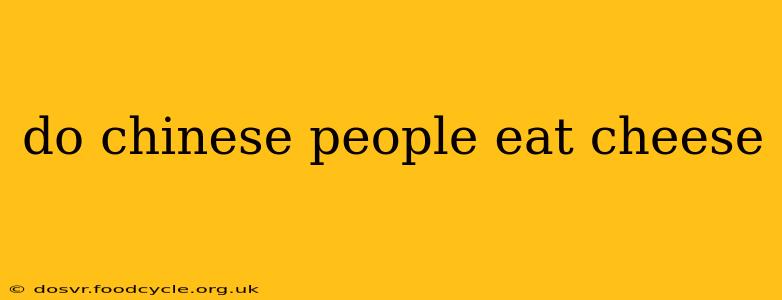 do chinese people eat cheese