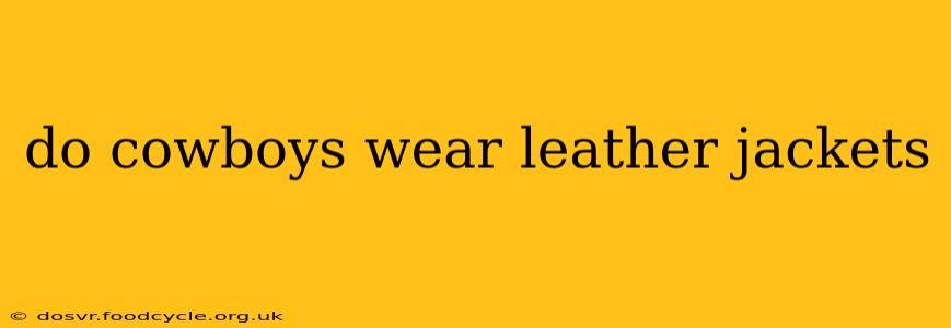 do cowboys wear leather jackets