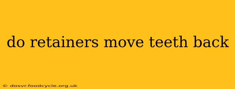 do retainers move teeth back
