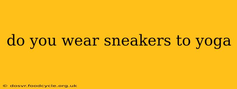 do you wear sneakers to yoga