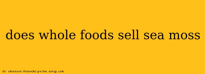 does whole foods sell sea moss