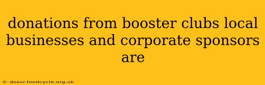 donations from booster clubs local businesses and corporate sponsors are