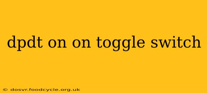 dpdt on on toggle switch