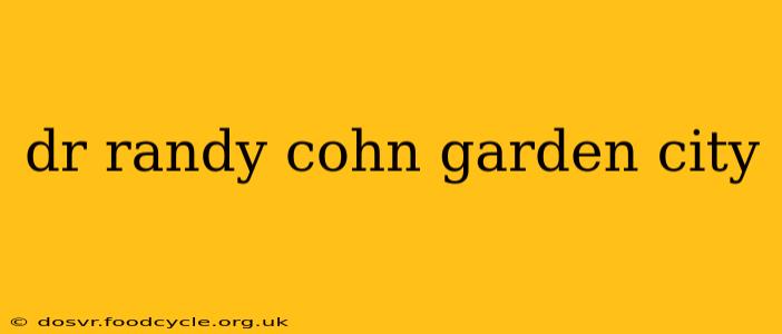 dr randy cohn garden city