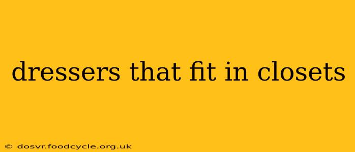 dressers that fit in closets