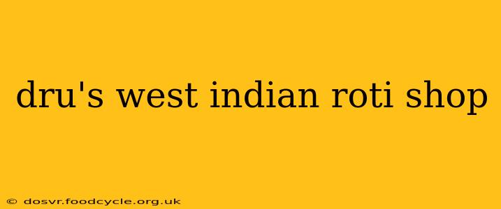 dru's west indian roti shop