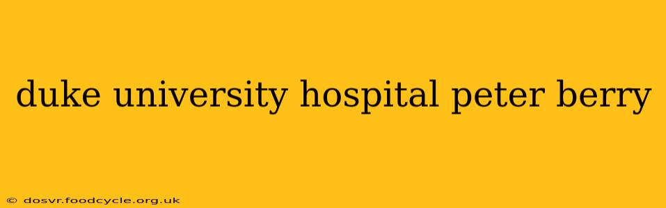 duke university hospital peter berry