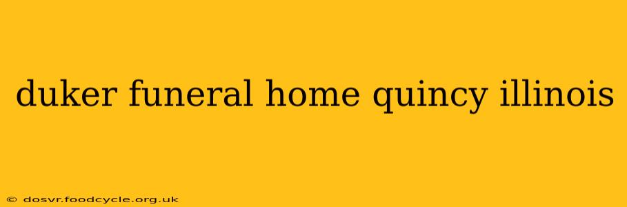 duker funeral home quincy illinois