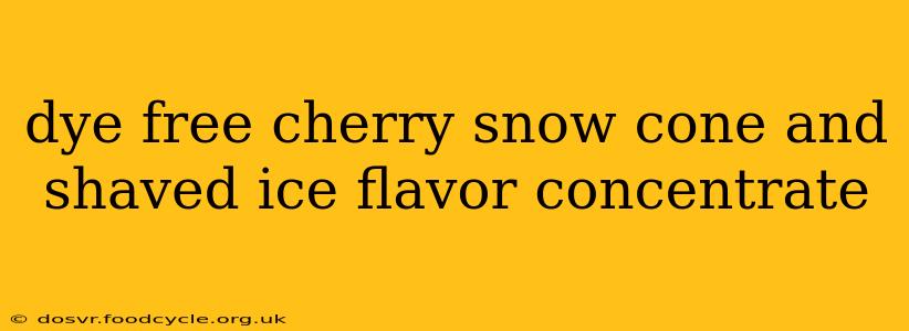 dye free cherry snow cone and shaved ice flavor concentrate