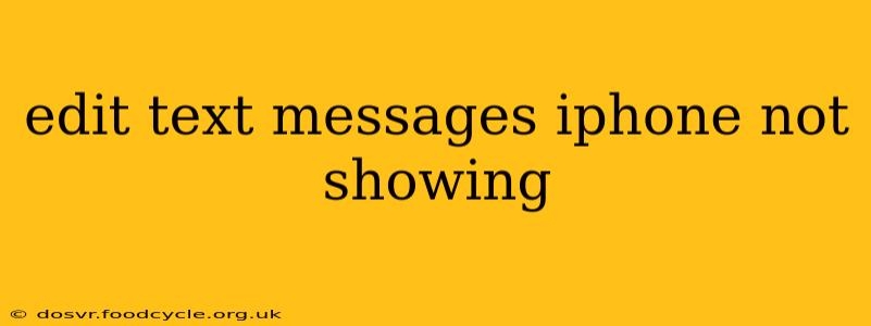 edit text messages iphone not showing