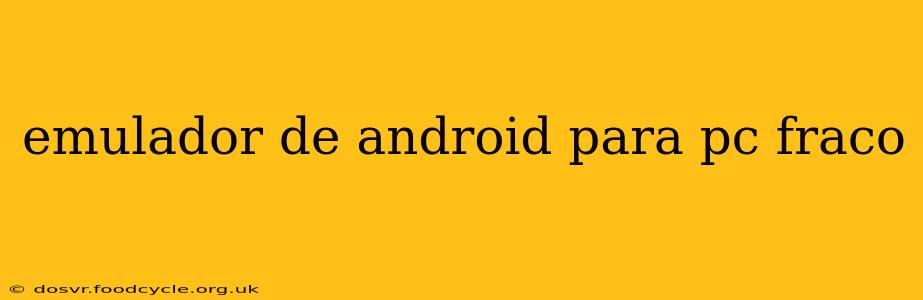 emulador de android para pc fraco