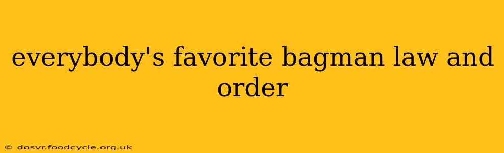 everybody's favorite bagman law and order