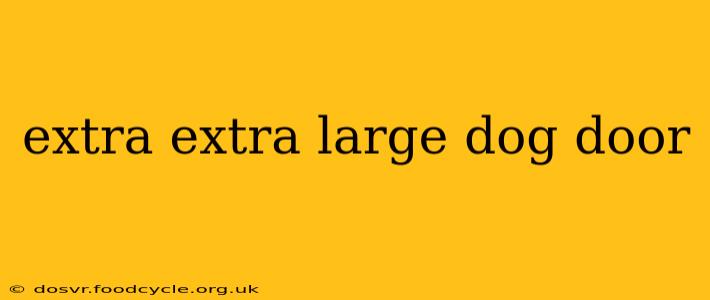 extra extra large dog door