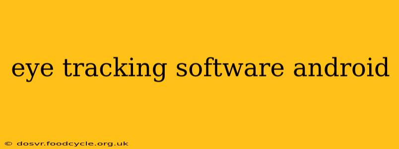 eye tracking software android