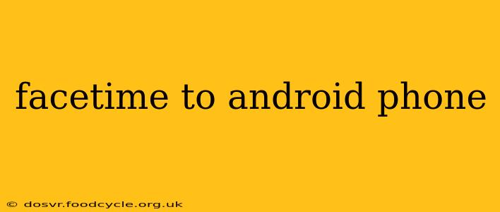 facetime to android phone