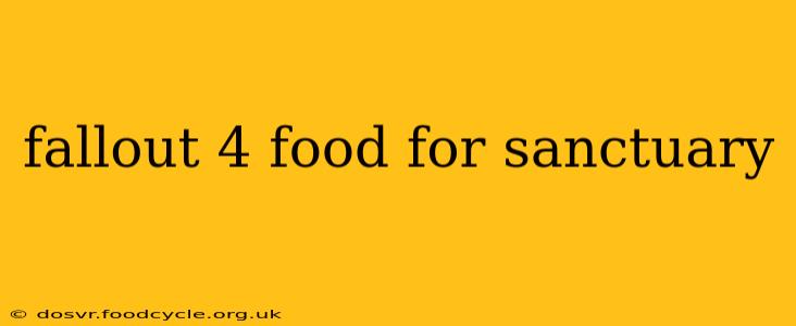 fallout 4 food for sanctuary