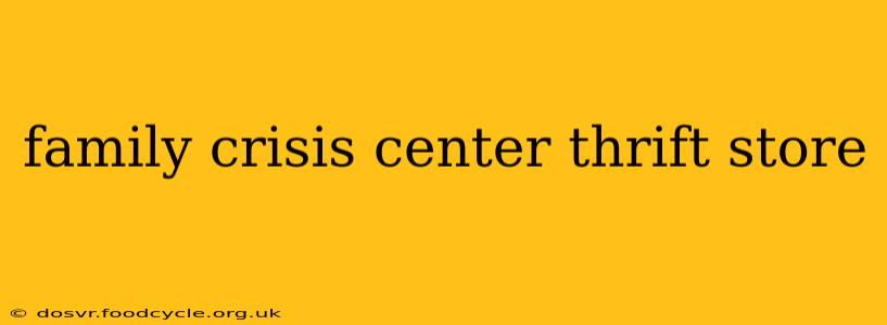 family crisis center thrift store