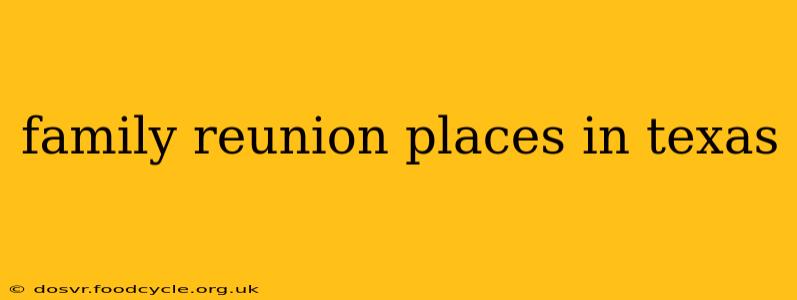 family reunion places in texas