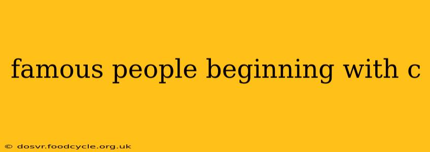 famous people beginning with c