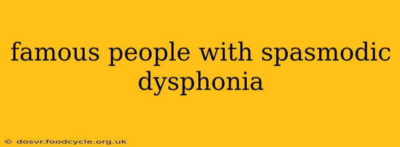 famous people with spasmodic dysphonia