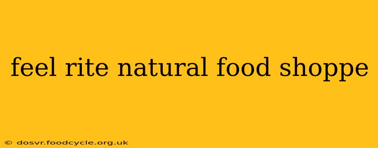 feel rite natural food shoppe