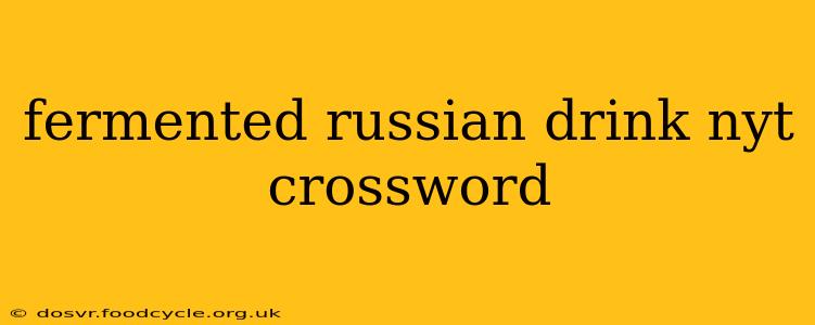 fermented russian drink nyt crossword
