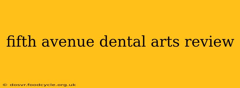 fifth avenue dental arts review
