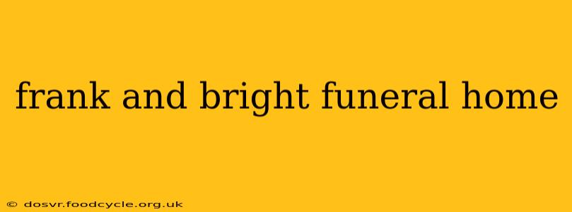frank and bright funeral home