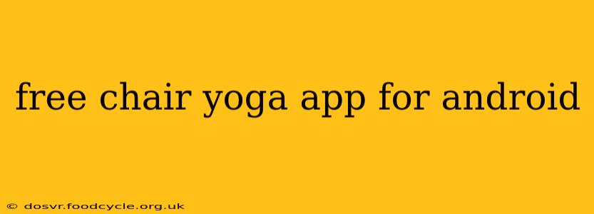 free chair yoga app for android