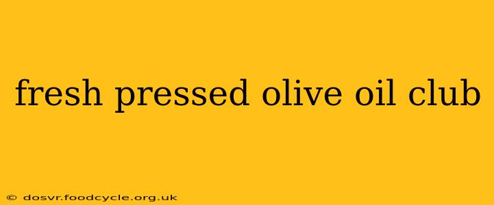 fresh pressed olive oil club