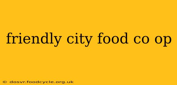 friendly city food co op