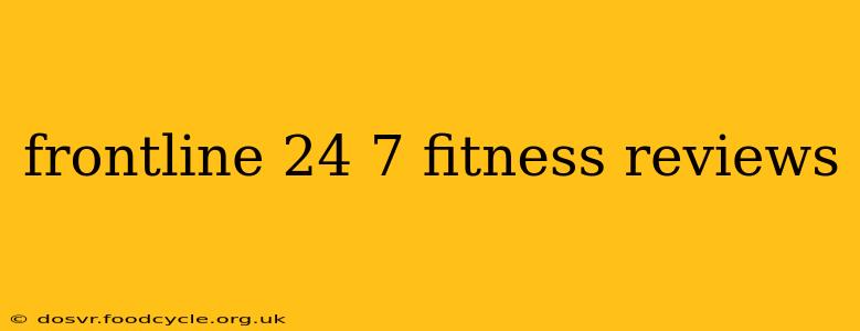 frontline 24 7 fitness reviews
