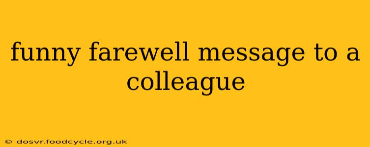 funny farewell message to a colleague