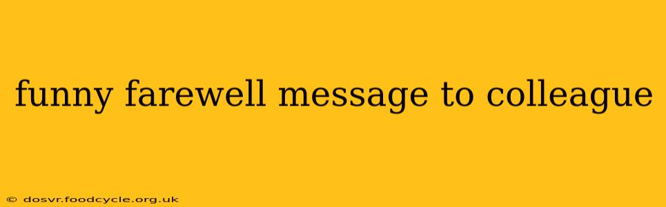 funny farewell message to colleague
