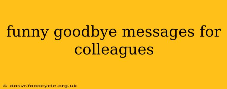 funny goodbye messages for colleagues