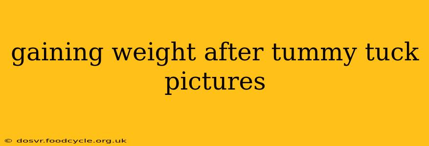 gaining weight after tummy tuck pictures
