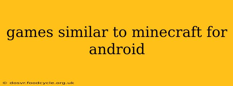 games similar to minecraft for android
