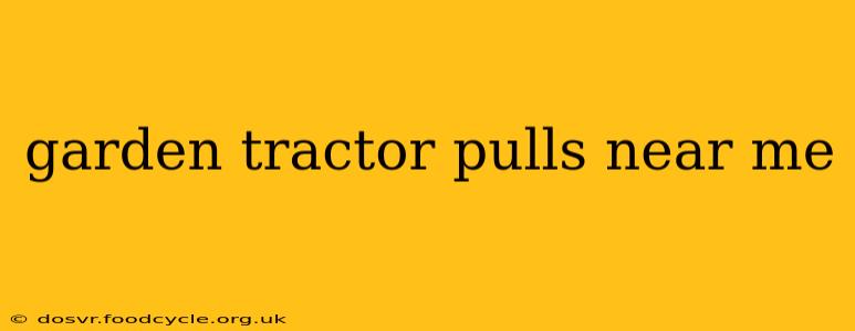 garden tractor pulls near me